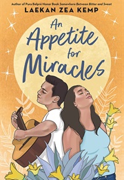 An Appetite for Miracles (Laekan Zea Kemp)