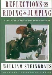 Reflections on Riding and Jumping (Williiam Steinkraus)