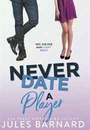 Never Date a Player (Jules Barnard)