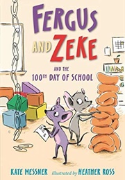 Fergus and Zeke and the 100th Day of School (Kate Messner)