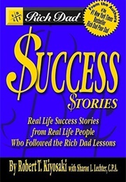 Rich Dad&#39;s $Uccess Stories (Robert T. Kiyosaki)