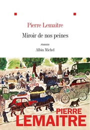 Miroir De Nos Peines (Pierre Lemaitre)