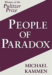 People of Paradox: An Inquiry Concerning the Origins of American Civilization (Michael Kammen)