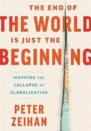 The End of the World Is Just the Beginning (Peter Zeihan)