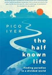 The Half Known Life (Iyer)