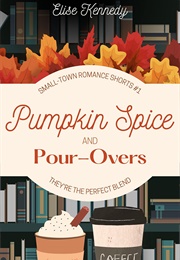 Pumpkin Spice and Pour-Overs (Elise Kennedy)