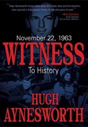 November 22, 1963: Witness to History (Hugh Aynesworth)
