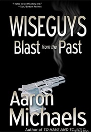 A Blast From the Past (Wiseguys #5) (Aaron Michaels)