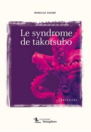 Le Syndrome De Takotsubo (Mireille Gagné)