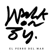 El Perro Del Mar - Walk on By