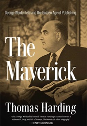 The Maverick: George Weidenfeld and the Golden Age of Publishing (Thomas Harding)