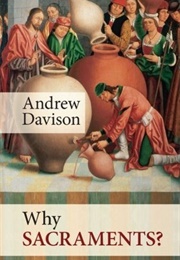 Why Sacraments? (Andrew Davison)