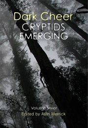 Dark Cheer: Cryptids Emerging (Volume Silver) (Atlin Merrick)