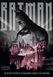 Batman: The Definitive History of the Dark Knight in Comics, Film, and Beyond (Andrew Farago)