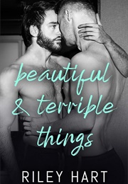 Beautiful and Terrible Things (Riley Hart)