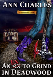 An Ex to Grind in Deadwood (Ann Charles)