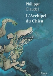 L&#39;archipel Du Chien (Philippe Claudel)