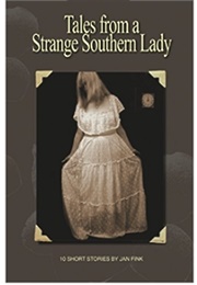 Tales From a Strange Southern Lady (Jan Fink)