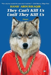 They Can&#39;t Kill Us Until They Kill Us (Hanif Abdurraqib)