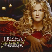 Heaven, Heartache and the Power of Love - Trisha Yearwood