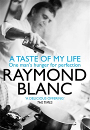 A Taste of My Life (Raymond Blanc)