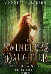 The Swindler&#39;s Daughter: Robin Hood Reimagined (Annette K. Larsen)