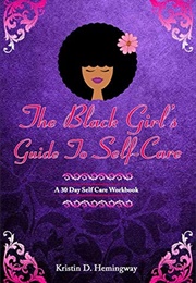 The Black Girl&#39;s Guide to Self-Care (Kristen D. Hemingway)