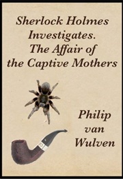 The Affair of the Captive Mothers (Philip Van Wulven)