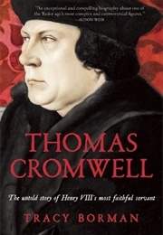 Thomas Cromwell : The Untold Story of Henry VIII&#39;s Most Faithful Servant (Tracy Borman)