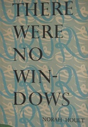 There Were No Windows (Norah Hoult)