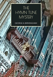 The Hymn Tune Mystery (George A. Birmingham)