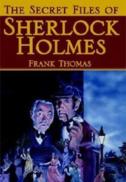 The Secret Files of Sherlock Holmes (Frank Thomas)