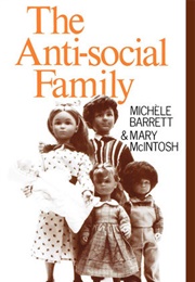 The Anti-Social Family (Michèle Barrett and Mary McIntosh)