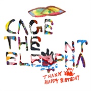 Thank You, Happy Birthday (Cage the Elephant, 2011)