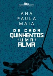 De Cada Quinhentos Uma Alma (Ana Paula Maia)