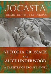 Jocasta: The Mother-Wife of Oedipus (Victoria Grossack)