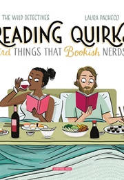 Reading Quirks: Weird Things That Bookish Nerds Do! (The Wild Detectives)