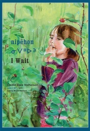 Nipêhon/I Wait (Caitlin Dale Nicholson)