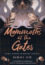 Singing Hills Cycle 4: Mammoths at the Gates (Nghi Vo)