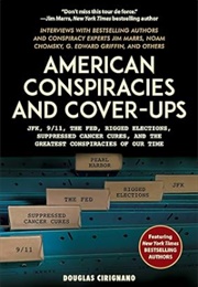 American Conspiracies and Cover-Ups: JFK, 9/11, the Fed, Rigged Elections, Suppressed Cancer Cures, (Douglas Cirignano)