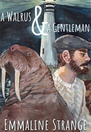 A Walrus &amp; a Gentleman (Emmaline Strange)