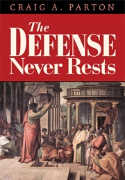 The Defense Never Rests (Craig A. Parton)