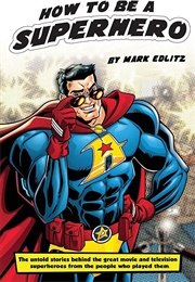 How to Be a Superhero (Mark Edlitz)