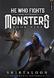 He Who Fights With Monsters Book 9 (Shirtaloon)