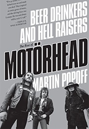 Beer Drinkers and Hell Raisers: The Rise of Motorhead (Martin Popoff)