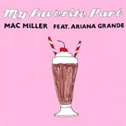 My Favorite Part - Mac Miller &amp; Ariana Grande