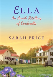 Ella: An Amish Retelling of Cinderella (Sarah Price)