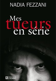 Mes Tueurs En Série (Nadia Fezzani)