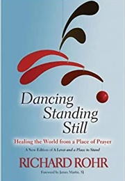 Dancing Standing Still (Richard Rohr)