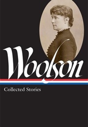 Constance Fenimore Woolson: Collected Stories (Constance Fenimore Woolson)